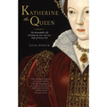 Katherine the Queen: The Remarkable Life of Katherine Parr, the Last Wife of Henry VIII - Paperback