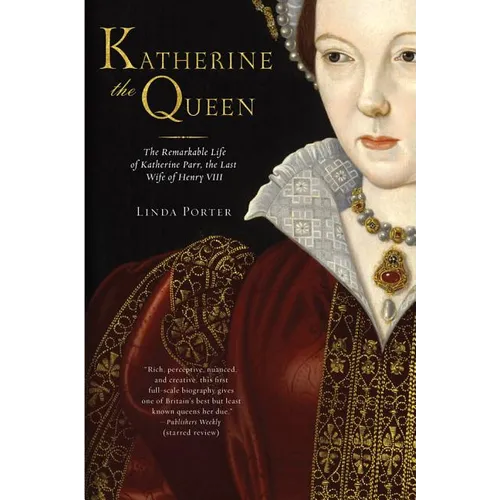 Katherine the Queen: The Remarkable Life of Katherine Parr, the Last Wife of Henry VIII - Paperback