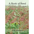 A BOOK OF REED (Phragmites australis (Cav.) Trin. ex Steudel, formerly Phragmites communis Trin.): A Book of Reed - Paperback