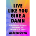 Live Like You Give a Damn: 25 Bold Moves to Get Honest, Face the Hard Stuff, and Show Up for Yourself - Paperback