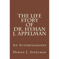 The Life Story of Dr. Hyman J. Appelman - Paperback
