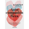 Autocompasión Fiera: Cómo Las Mujeres Pueden Utilizar La Amabilidad Para Expresarse, Empoderarse Y Crecer - Paperback