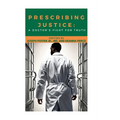 Prescribing Justice Hardcover Book: A Doctor's Fight for the Truth - Hardcover