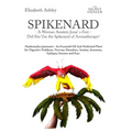 Spikenard -A Woman Anoints Jesus's feet - Did She Use the Spikenard of Aromatherapy?: Nardostachys jatamansi - An Essential Oil And Medicinal Plant fo - Paperback
