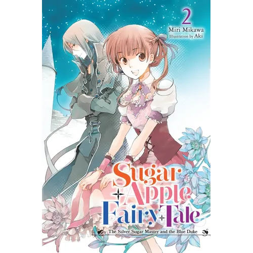 Sugar Apple Fairy Tale, Vol. 2 (Light Novel): The Silver Sugar Master and the Blue Duke Volume 2 - Paperback