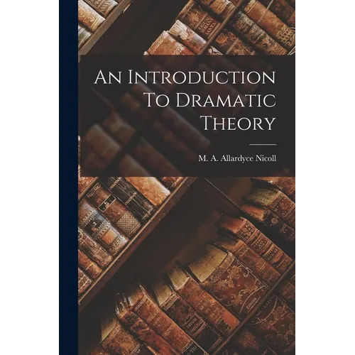 An Introduction To Dramatic Theory - Paperback