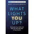 What Lights You Up?: Illuminate Your Path and Take the Next Big Step in Your Career - Paperback