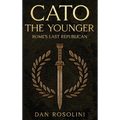 Cato the Younger: Rome's Last Republican - Hardcover