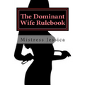 The Dominant Wife Rulebook: "guidelines for the submissive husband" - Paperback