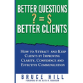 Better Questions Better Clients - Paperback