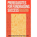 Prerequisites for Fundraising Success: The 18 Things You Need to Know as a Fundraising Professional, Board Member, or Volunteer - Paperback