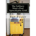 The Solitary Mans Post Apocalyptic Grid - Paperback