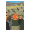 Incarcerated Resistance: How Identity, Gender, and Privilege Shape the Experiences of America's Nonviolent Activists - Paperback