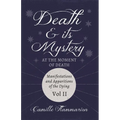 Death and its Mystery - At the Moment of Death - Manifestations and Apparitions of the Dying - Volume II: With Introductory Poems by Emily Dickinson & - Paperback