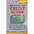 How to Raise your Credit Score: Proven Strategies to Repair Your Credit Score, Increase Your Credit Score, Overcome Credit Card Debt and Increase Your - Paperback