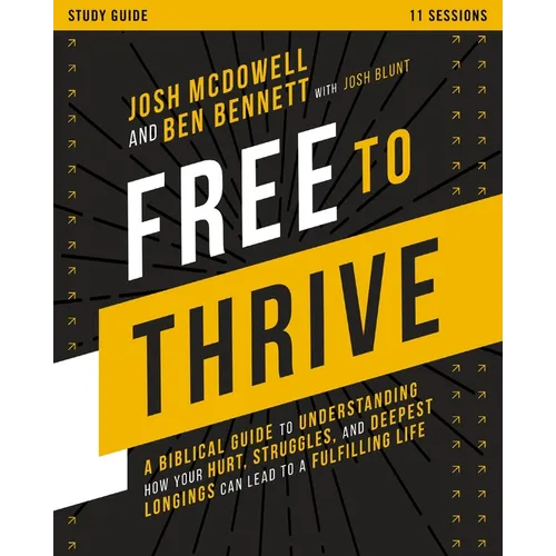 Free to Thrive Study Guide: A Biblical Guide to Understanding How Your Hurt, Struggles, and Deepest Longings Can Lead to a Fulfilling Life - Paperback