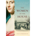 The Women of the House: How a Colonial She-Merchant Built a Mansion, a Fortune, and a Dynasty - Paperback