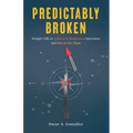 Predictably Broken: Straight Talk on Failures in Biopharma Operations and How to Fix Them - Paperback