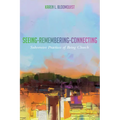 Seeing-Remembering-Connecting: Subversive Practices of Being Church - Paperback