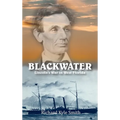 Blackwater: Lincoln's War in West Florida - Hardcover