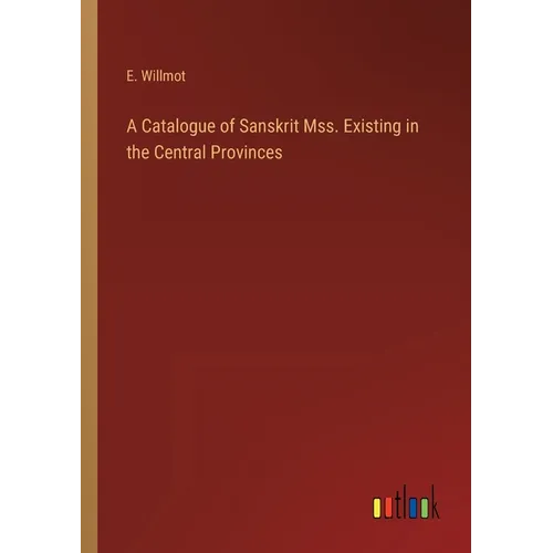 A Catalogue of Sanskrit Mss. Existing in the Central Provinces - Paperback