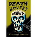Death Hovers Behind: A Collection - Paperback
