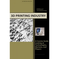 3d Printing Industry - Concise Guide: Getting up to Speed with 3D Printing Trends - Paperback