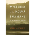 Mysteries of the Jaguar Shamans of the Northwest Amazon - Hardcover