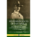 My Reminiscences of East Africa: The German East Africa Campaign in World War One - A General's Memoir (Hardcover) - Hardcover