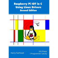 Raspberry Pi IoT In C Using Linux Drivers, 2nd Edition - Paperback