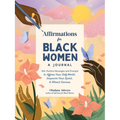 Affirmations for Black Women: A Journal: 100+ Positive Messages and Prompts to Affirm Your Self-Worth, Empower Your Spirit, & Attract Success - Hardcover