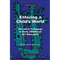 Entering a Child's World: Narrative Pedagogy in Early Childhood Art Education - Paperback