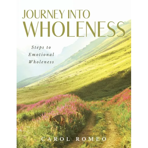 Journey Into Wholeness: Steps to Emotional Wholeness - Paperback