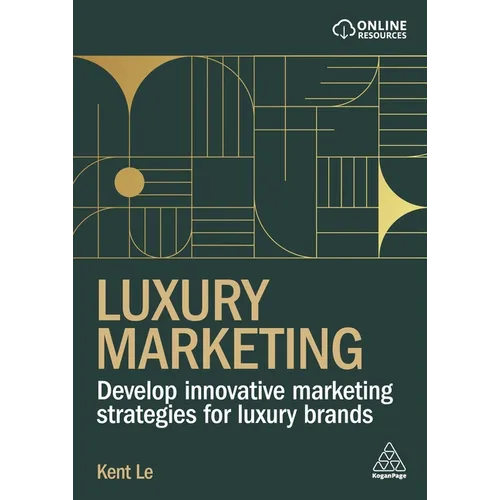 Luxury Marketing: Develop Innovative Marketing Strategies for Luxury Brands - Paperback