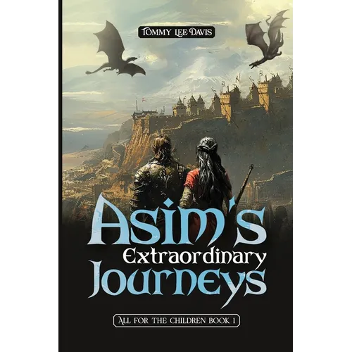 Asim's Extraordinary Journeys: All for the Children - Paperback
