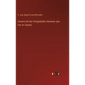 Sumario de las Antigüedades Romanas que hay en España - Hardcover