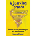 A Sparkling Tornado: A memoir of living and thriving-ish with bipolar disorder - Paperback