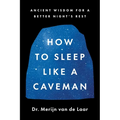 How to Sleep Like a Caveman: Ancient Wisdom for a Better Night's Rest - Hardcover