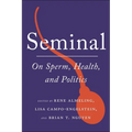 Seminal: On Sperm, Health, and Politics - Paperback