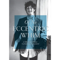 Of No Eccentric Whim: A Memoir About California Dreamin' - Hardcover