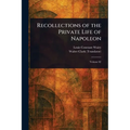 Recollections of the Private Life of Napoleon - Paperback