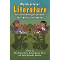 Multicultural Literature for Latino Bilingual Children: Their Words, Their Worlds, Second Edition - Hardcover