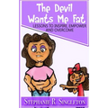 The Devil Wants Me Fat: Lessons to Inspire, Empower and Overcome - Paperback