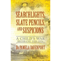 Searchlights, Slate Pencils, and Suspicions: A Child's War 1939 - 1954 - Paperback