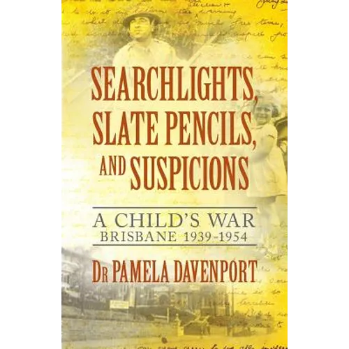 Searchlights, Slate Pencils, and Suspicions: A Child's War 1939 - 1954 - Paperback