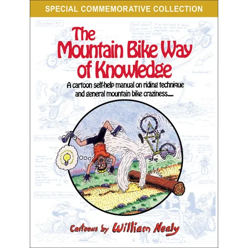 The Mountain Bike Way of Knowledge: A Cartoon Self-Help Manual on Riding Technique and General Mountain Bike Craziness - Paperback