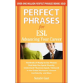 Perfect Phrases for ESL: Advancing Your Career: Hundreds of Ready-To-Use Phrases That Help You Speak Fluently, Understand "Business Speak," Network in - Paperback
