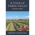 A Tour of Yarra Valley: A Journey of Wine - Paperback