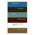 Between Religion and Rationality: Essays in Russian Literature and Culture - Paperback