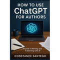 How to Use ChatGPT for Authors: From Idea to Published Book - Paperback